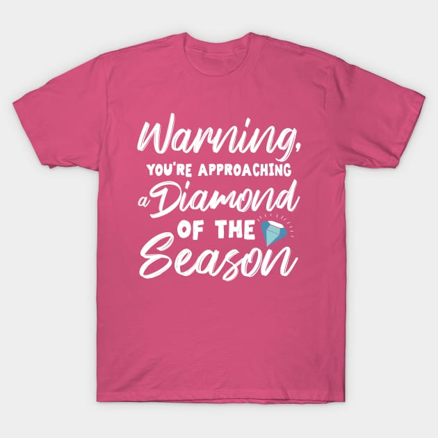 Diamond of the Season T-Shirt by KsuAnn